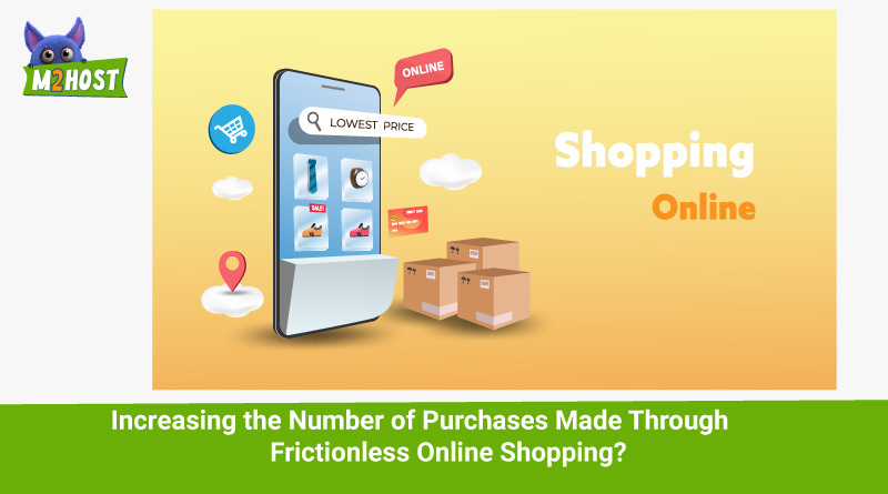 Increasing the Number of Purchases Made Through Frictionless Online Shopping